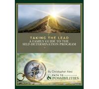 Taking the Lead: A Family Guide to Self-Determination Services