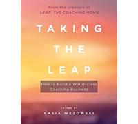 Taking the Leap: How to Build a World-Class Coaching Business