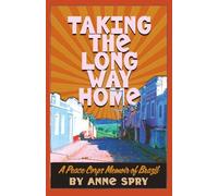 Taking the Long Way Home: A Peace Corps Memoir of Brazil