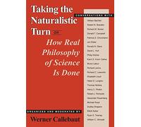 Taking the Naturalistic Turn, Or How Real Philosophy of Science Is Done (Science and Its Conceptual Foundations series)