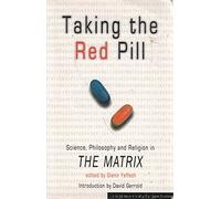 Taking the Red Pill: Science, Philosophy and Religion in "The Matrix"