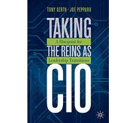 Taking the Reins as CIO: A Blueprint for Leadership Transitions