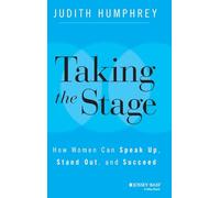 Taking the Stage: How Women Can Speak Up, Stand Out, and Succeed