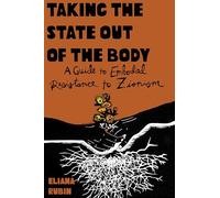 Taking the State Out of the Body: A Guide to Embodied Resistance to Zionism