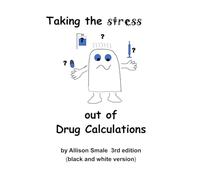 Taking the Stress out of Drug Calculations