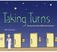 Taking Turns: Stories from HIV/AIDS Care Unit 371: 8 (Graphic Medicine)