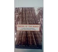 Taking Up the Runes: A Complete Guide to Using Runes in Spells, Rituals, Divination, and Magic