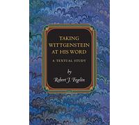 Taking Wittgenstein at His Word: A Textual Study: 29 (Princeton Monographs in Philosophy)