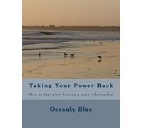 Taking Your Power Back: How to heal after leaving a toxic relationship