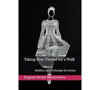 Taking Your Thread for a Walk: Bobbin Lace Technique for Artists