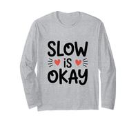 Taking Your time is ok Long Sleeve T-Shirt