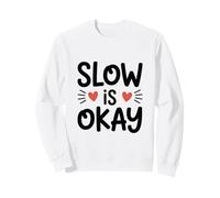 Taking your time is ok Sweatshirt