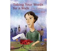 Taking Your Words for a Walk: A Day of Stories Inspired by Virginia Woolf