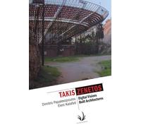 Takis Zenetos: Digital Visions Built Architectures