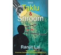 Taklu and Shroom : Two Friends,One Dog and a Dangerous Mission
