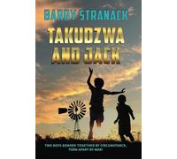 TAKUDZWA AND JACK: TWO BOYS BONDED TOGETHER BY CIRCUMSTANCE, TORN APART BY WAR!