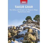 Takur Ghar: The SEALs and Rangers on Roberts Ridge, Afghanistan 2002: 39 (Raid)