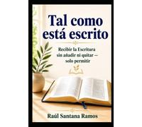 Tal como está escrito: Recibir la Escritura sin añadir ni quitar - solo permitir