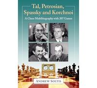 Tal, Petrosian, Spassky and Korchnoi – A Chess Multibiography with 207 Games