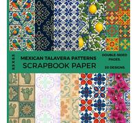 Talavera Tile Scrapbook Paper Book: 20 Double-Sided Mexican Designs for Crafts, Journaling & Scrapbooking, 8.5 x 8.5" Decorative Paper Pack: Vibrant ... Collage, Journaling, and Art Projects