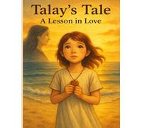 Talay’s Tale: A Lesson in Love: A heartwarming children's book about kindness, empathy, and the power of words - perfect for ages 5-10.