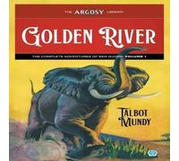 Talbot Mundy Golden River: The Complete Adventures of Ben Quorn, Volume 1 Talbot Mundy Multicolor