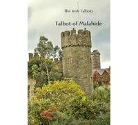 Talbot of Malahide: The Irish Talbots: 1 (Irish Family Names)