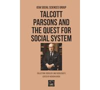Talcott Parsons and the Quest for Social System (Sociology and Sociologists)