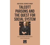 Talcott Parsons and the Quest for Social System (Sociology and Sociologists)