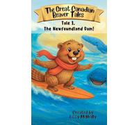 Tale 1. The Newfoundland Dam!: black-and-white version (The Great Canadian Beaver Tales!)