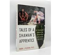 Tale of a Shaman's Apprentice; an Ethnobotanist Searches For New Medicines in the Amazon Rain Forest
