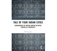 Tale Of Four Indian Cities : Consequences of British Empire on Native Centres of Prosperity