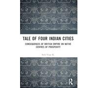 Tale Of Four Indian Cities: Consequences of British Empire on Native Centres of Prosperity