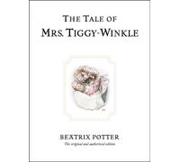 The Tale of Mrs. Tiggy-Winkle: The original and authorized edition: 6 (Beatrix Potter Originals)