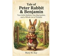 Tale of Peter Rabbit & Benjamin: Two Little Rabbits, One Big Garden, and a Whole Lot of Trouble (children learning store)