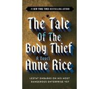 The Tale of the Body Thief: 4 (Vampire Chronicles)
