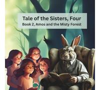 Tale of the Sisters, Four: Book 2 of Amos and the Misty Forest (Amos, and Tales of the Misty Forest)
