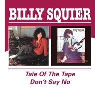 Billy Squier - Tale Of The Tape / Don't Say No