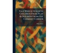 Tale Which Holdeth Children From Play & Old Men From the Chimney Corner