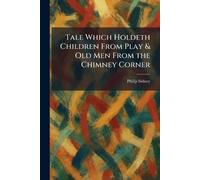 Tale Which Holdeth Children From Play & Old Men From the Chimney Corner