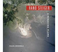 Talea Ensemble / James Baker / Ben Reimer / Leanne Zacharias - Rand Steiger: A Menacing Plume
