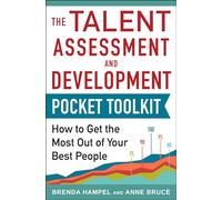 Talent Assessment and Development Pocket Tool Kit: How to Get the Most out of Your Best People (BUSINESS BOOKS)