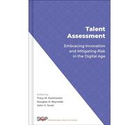 Talent Assessment: Embracing Innovation and Mitigating Risk in the Digital Age (SOCIETY INDUSTRIAL ORGANIZATIONAL PSYCH)