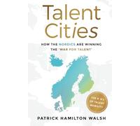 Talent Cities: How the Nordics are Winning the 'War for talent' (2024 Edition)