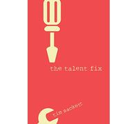 Talent Fix: A Leader's Guide to Recruiting Great Talent