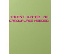 Talent Hunter - No Camouflage needed