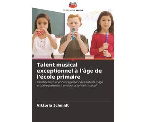Talent musical exceptionnel à l'âge de l'école primaire: Identification et encouragement des enfants d'âge scolaire présentant un haut potentiel musical