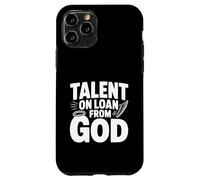 Talent on Loan from God Inspirational Quote Case for iPhone 11 Pro