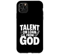 Talent on Loan from God Inspirational Quote Case for iPhone 11 Pro Max