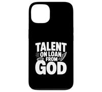 Talent on Loan from God Inspirational Quote Case for iPhone 13